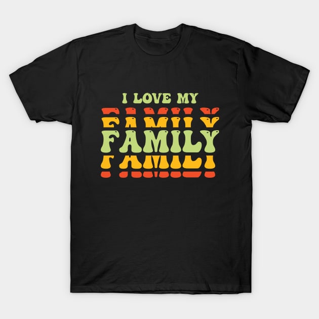 i love my family T-Shirt by emofix